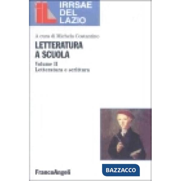 Letteratura a scuola. Volume II. Letteratura e scrittura
