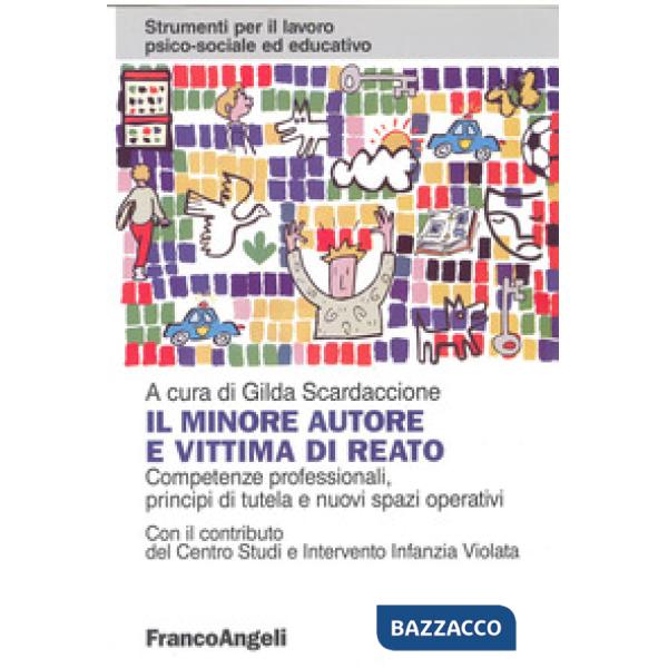 Minore autore e vittima di reato. Competenze professionali, principi di tutela e