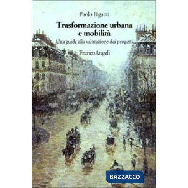 Trasformazione urbana e mobilità. Una guida alla valutazione dei progetti
