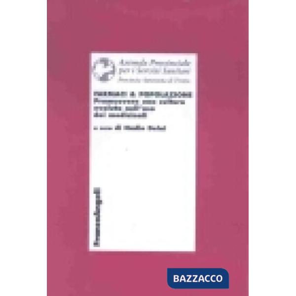 Farmaci & popolazione. Promuovere una cultura evoluta nell'uso dei medicinali