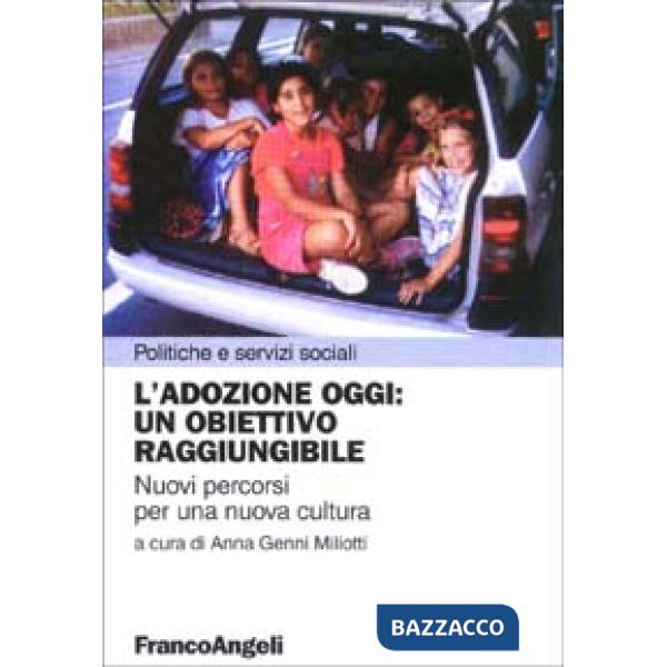 Adozione oggi: un obiettivo raggiungibile. Nuovi percorsi per una nuova cultura (L')