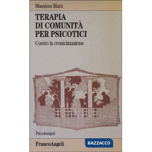Terapia di comunità per psicotici. Contro la cronicizzazione