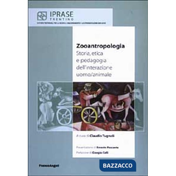 Zooantropologia. Storia, etica e pedagogia dell'interazione uomo/animale