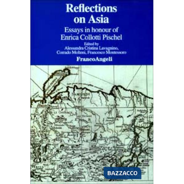 Reflections on Asia. Essays in honour of Enrica Collotti Pischel