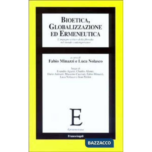 Bioetica, globalizzazione ed ermeneutica. L'impegno critico della filosofia nel mondo contemporaneo