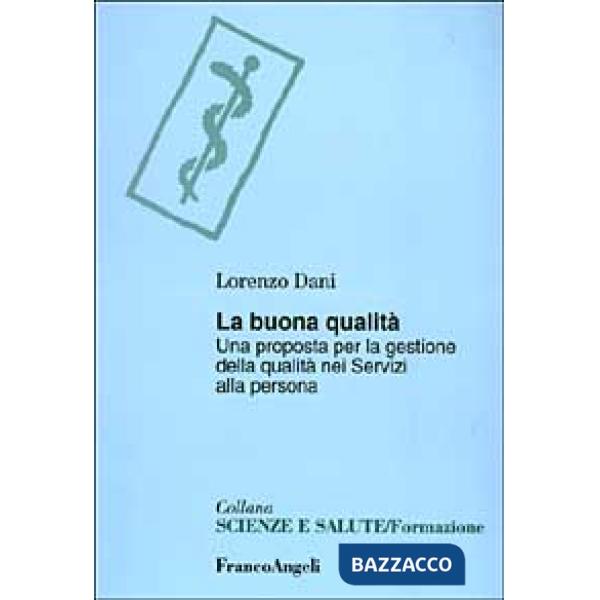 Buona qualità. Una proposta per la gestione della qualità nei servizi alla persona (La)