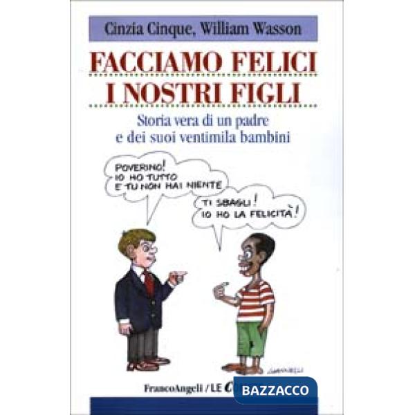 Facciamo felici i nostri figli. Storia vera di un padre e dei suoi ventimila bam