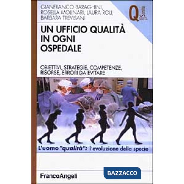 Ufficio qualità in ogni ospedale. Obiettivi, strategie, competenze, risorse, err