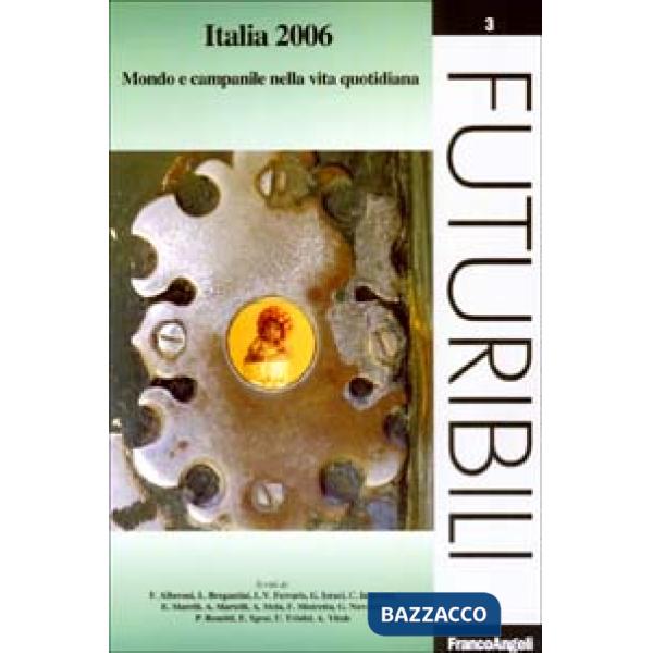 Italia 2006. Mondo e campanile nella vita quotidiana
