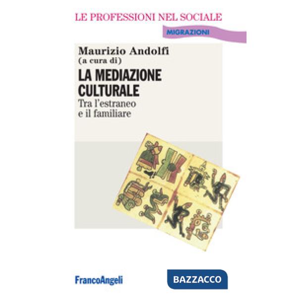 Mediazione culturale. Tra l'estraneo e il familiare (La)
