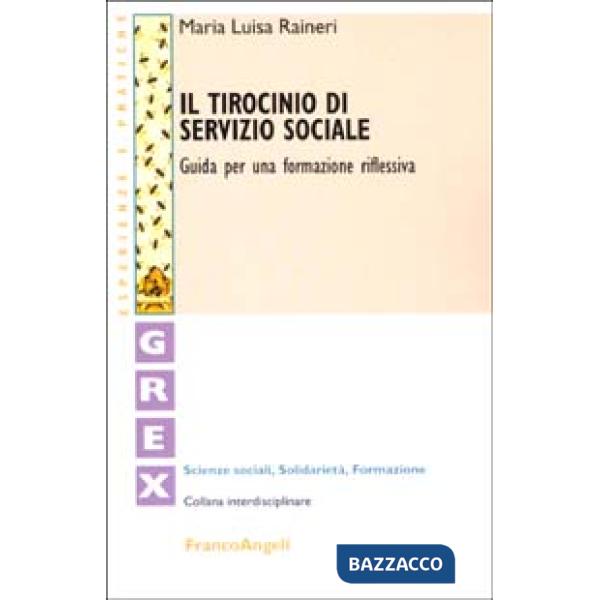 Tirocinio di servizio sociale. Guida per una formazione riflessiva (Il)