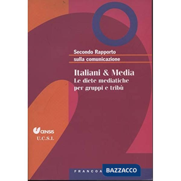 Secondo rapporto sulla comunicazione. Italiani & media. Le diete mediatiche per gruppi e tribù