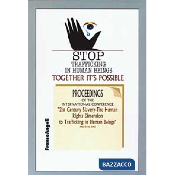 Stop trafficking in human beings. Together it's possible. Proceedings of the int