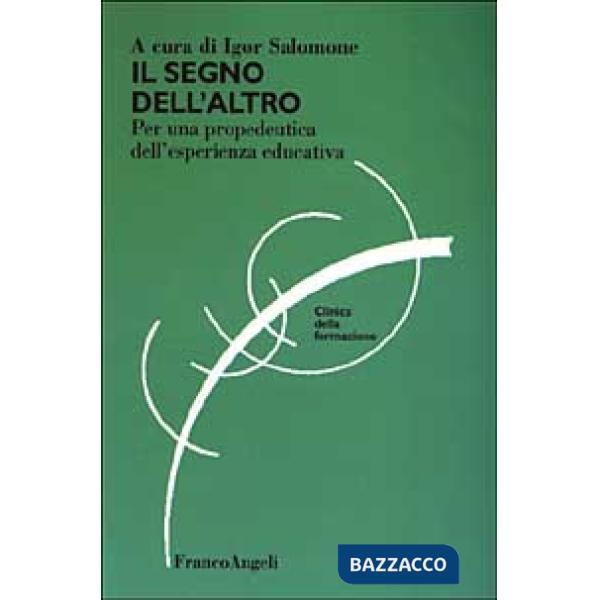 Segno dell'altro. Per una propedeutica dell'esperienza educativa (Il)