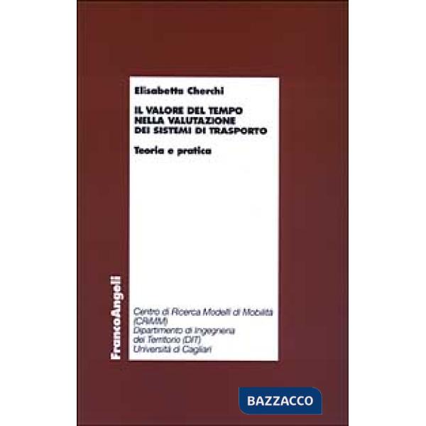 Valore del tempo nella valutazione dei sistemi di trasporto. Teoria e pratica (I