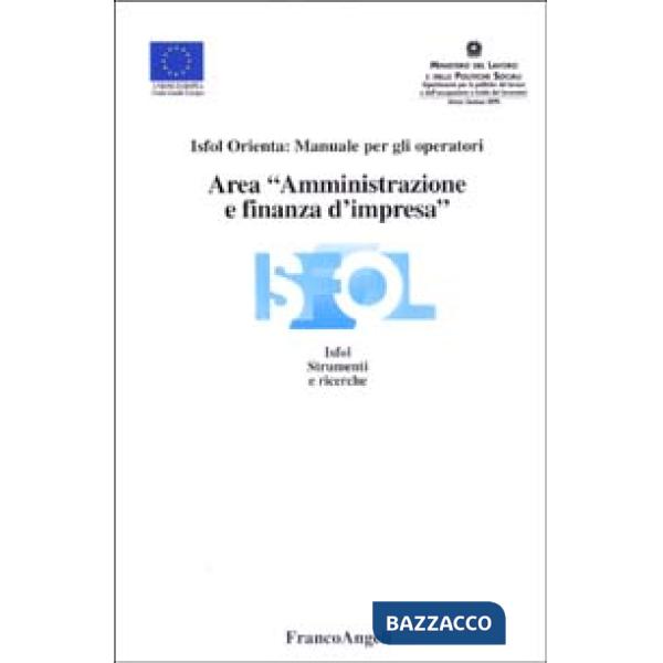 Area "Amministrazione e finanza d'impresa". Isfol Orienta: Manuale per gli opera