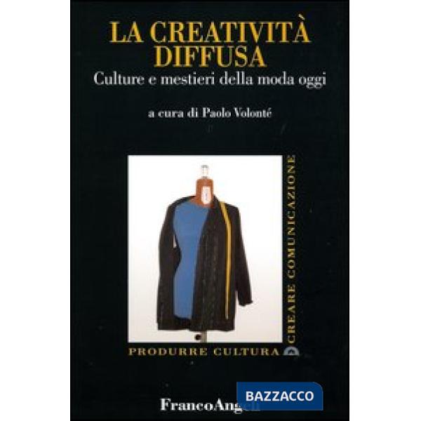 Creatività diffusa. Culture e mestieri della moda oggi (La)
