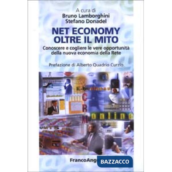 Net economy oltre il mito. Conoscere e cogliere le vere opportunità della nuova 