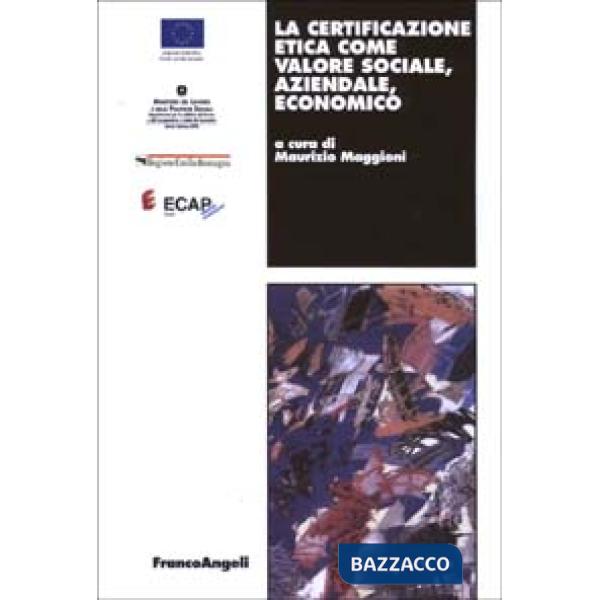 Certificazione etica come valore sociale, aziendale, economico (La)