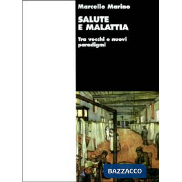 Salute e malattia. Tra vecchi e nuovi paradigmi