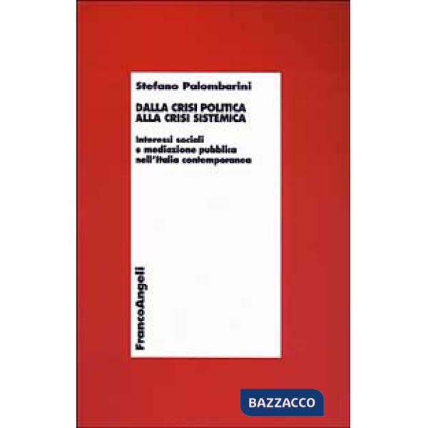 Dalla crisi politica alla crisi sistemica. Interessi sociali e mediazione pubbli
