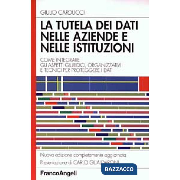 Tutela dei dati nelle aziende e nelle istituzioni. Come integrare gli aspetti gi