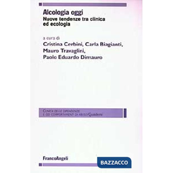 Alcologia oggi. Nuove tendenze tra clinica ed ecologia