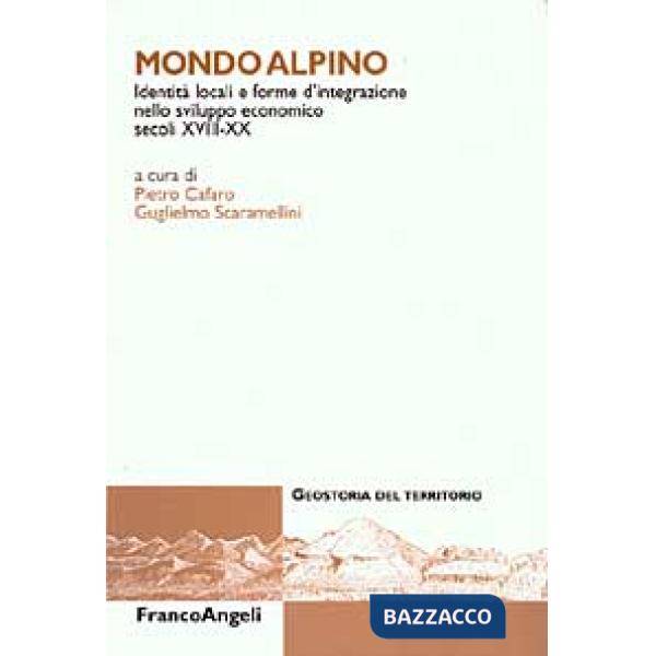 Mondo alpino. Identità locali e forme d'integrazione nello sviluppo economico. S