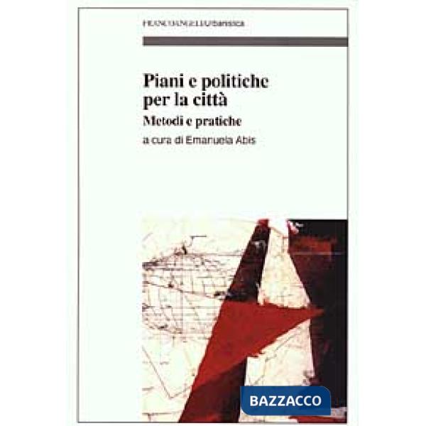 Piani e politiche per la città. Metodi e pratiche