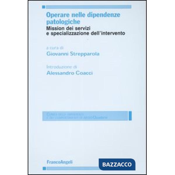 Operare nelle dipendenze patologiche. Mission dei servizi e specializzazione del