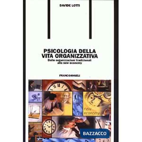 Psicologia della vita organizzativa. Dalle organizzazioni tradizionali alla New 