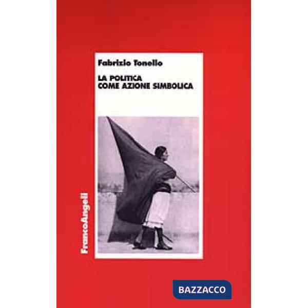 Politica come azione simbolica (La)