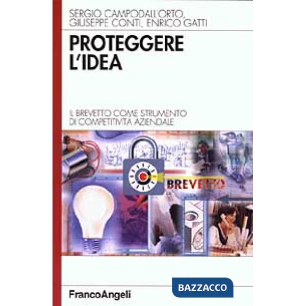 Proteggere l'idea. Il brevetto come strumento di competitività aziendale