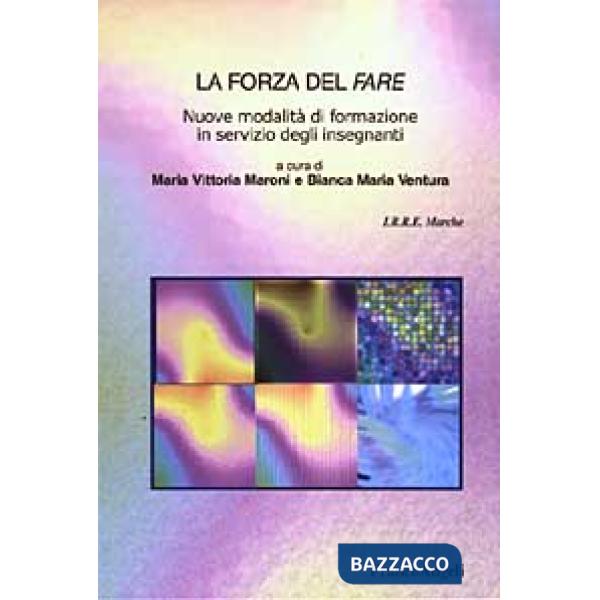 Forza del fare. Nuove modalità di formazione in servizio degli insegnanti (La)