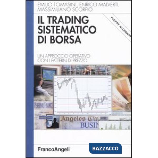 Trading sistematico di borsa. Un approccio operativo con i pattern di prezzo. Con floppy disk (Il)