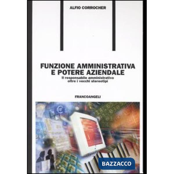 Funzione amministrativa e potere aziendale. Il responsabile amministrativo oltre