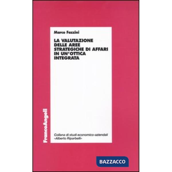 Valutazione delle aree strategiche di affari in un'ottica integrata (La)