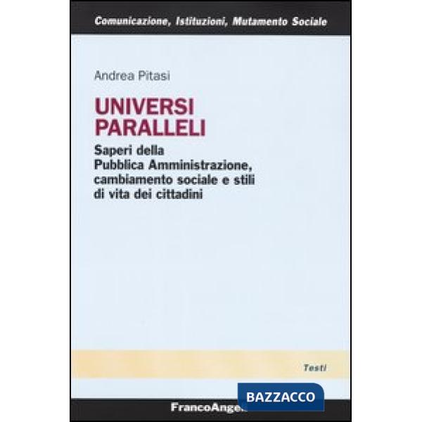 Universi paralleli. Saperi della pubblica amministrazione, cambiamento sociale e stili di vita dei cittadini