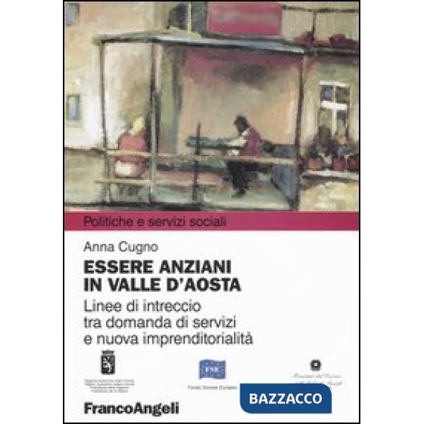 Essere anziani in Valle d'Aosta. Linee di intreccio tra domanda di servizi e nuo