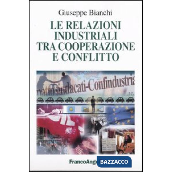 Relazioni industriali tra cooperazione e conflitto (Le)