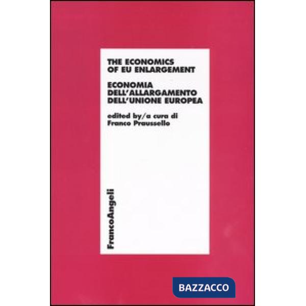 Economics of EU enlargement. Economia dell'allargamento dell'Unione Europea (The