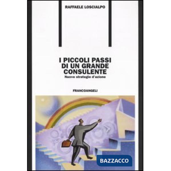 Piccoli passi di un grande consulente. Nuove strategie d'azione (I)
