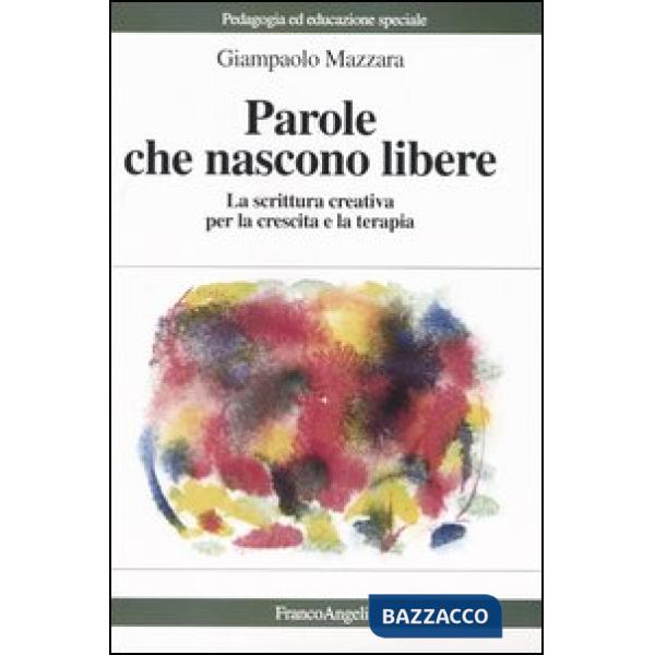 Parole che nascono libere. La scrittura creativa per la crescita e la terapia