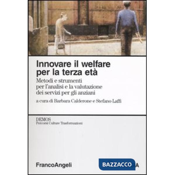 Innovare il welfare per la terza età. Metodi e strumenti per l'analisi e la valu