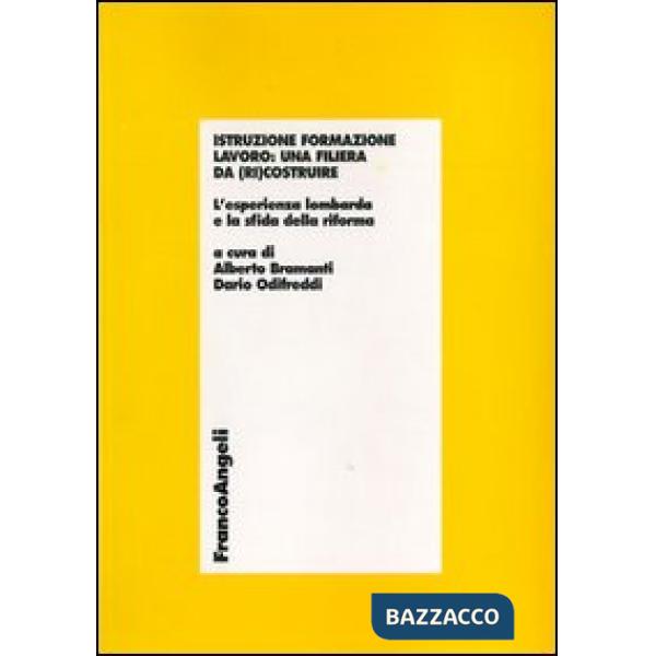 Istruzione formazione lavoro: una filiera da (ri)costruire. L'esperienza lombard