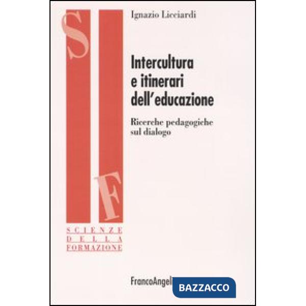 Intercultura e itinerari dell'educazione. Ricerche pedagogiche sul dialogo