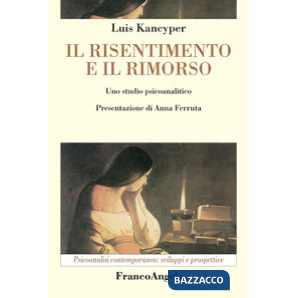 Risentimento e il rimorso. Uno studio psicoanalitico (Il)