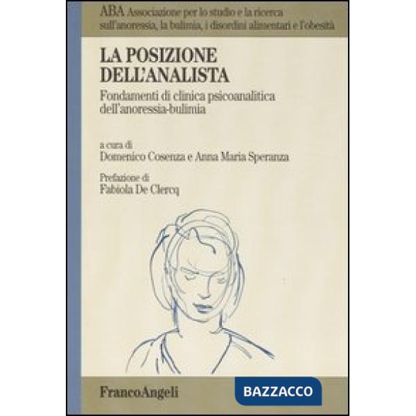 Posizione dell'analista. Fondamenti di clinica psicoanalitica dell'anoressia-bul