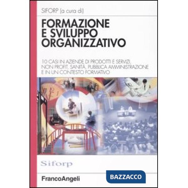 Formazione e sviluppo organizzativo. 10 casi in aziende di prodotti e servizi, n