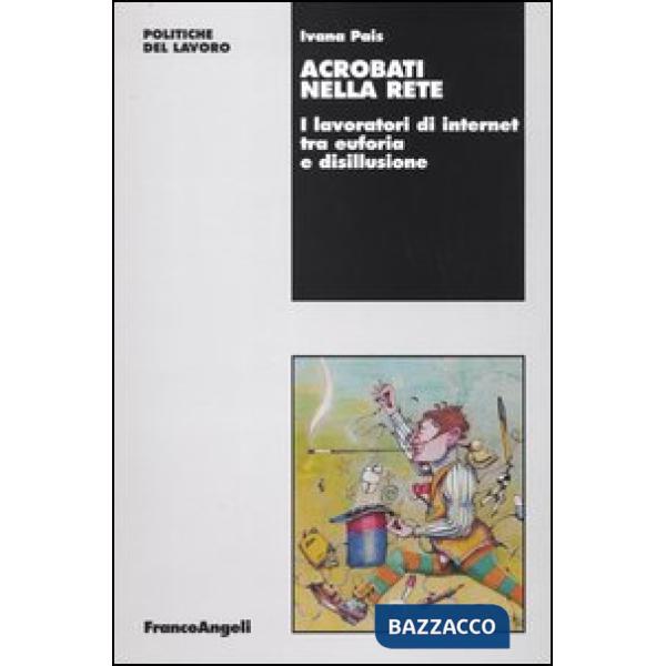 Acrobati nella rete. I lavoratori di internet tra euforia e disillusione